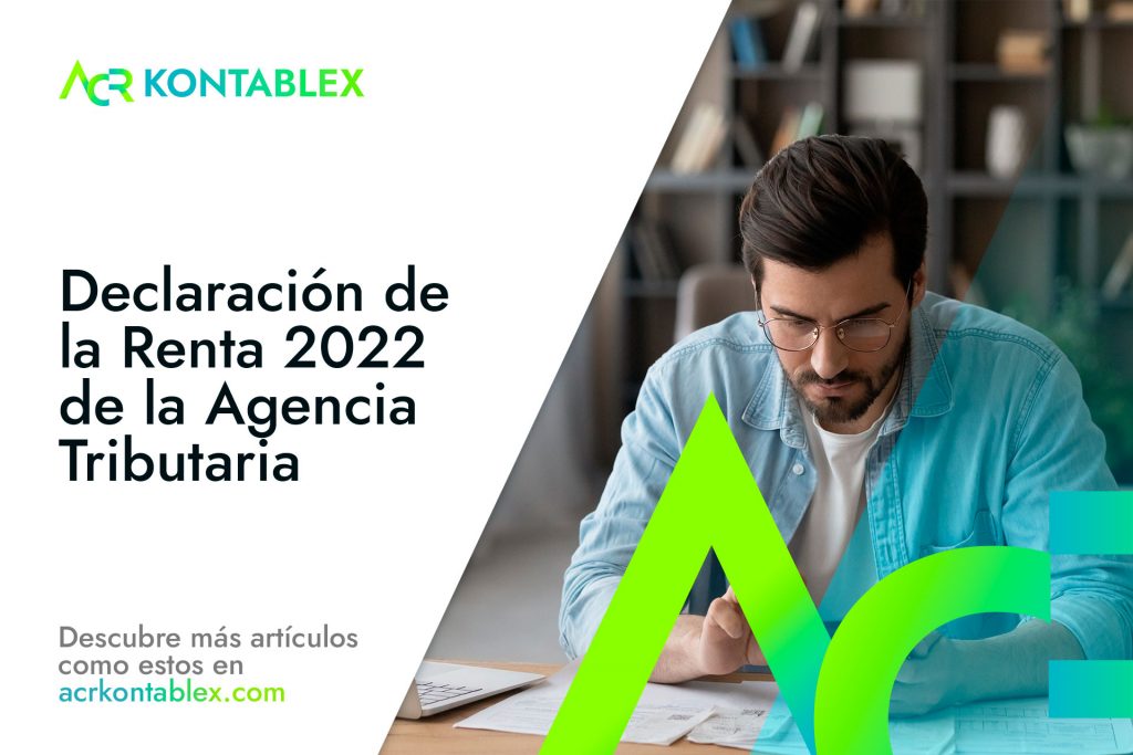 Declaración de la Renta 2022 de la Agencia Tributaria | ACR KONTABLEX